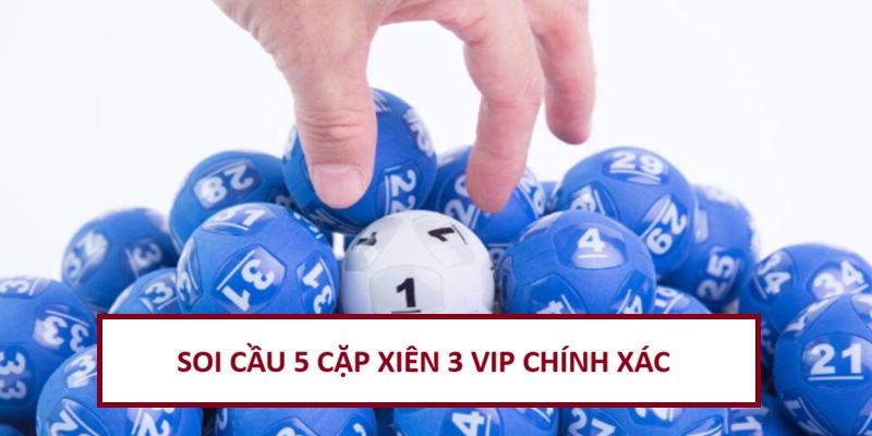 soi-cau-5-cap-lo-xien-3-vip